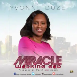 Yvonne Duze - Miracle Working God